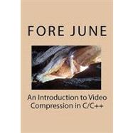 An Introduction to Video Compression in C/C++