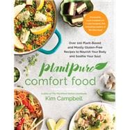 PlantPure Comfort Food Over 100 Plant-Based and Mostly Gluten-Free Recipes to Nourish Your Body and Soothe Your Soul