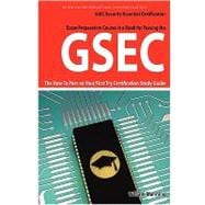 Gsec Giac Security Essential Certification Exam Preparation Course in a Book for Passing the Gsec Certified Exam: The How to Pass on Your First Try Certification Study Guide