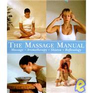 Massage Manual : Massage, Aromatherapy, Shiatsu, Reflexology