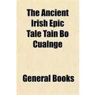 The Ancient Irish Epic Tale Tain Bo Cualnge