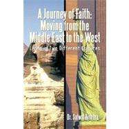 A Journey of Faith: Moving from the Middle East to the West: Living in Two Different Cultures