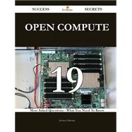 Open Compute 19 Success Secrets - 19 Most Asked Questions On Open Compute - What You Need To Know