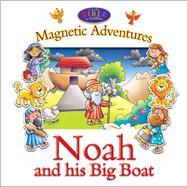Noah and his Big Boat (Magnetic Adventures CBK)