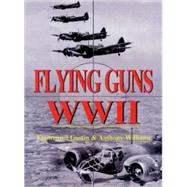 Flying Guns World War II Development of Aircraft Guns, Ammunition and Installations 1933-45