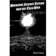 American Science Fiction and the Cold War : Literature and Film