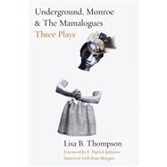Underground, Monroe, and the Mamalogues