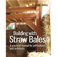 Building with Straw Bales A practical manual for self-builders and architects