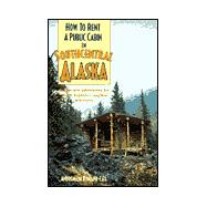 How to Rent a Public Cabin in Southcentral Alaska