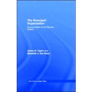 The Emergent Organization: Communication As Its Site and Surface