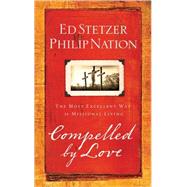 Compelled by Love : The Most Excellent Way to Missional Living