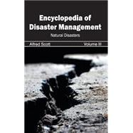 Encyclopedia of Disaster Management: Natural Disasters
