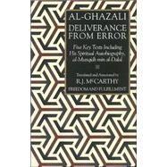 Deliverance from Error Five Key Texts Including His Spiritual Autobiography, al-Munqidh min al-Dalal