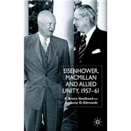 Eisenhower, Macmillan and Allied Unity 1957-61