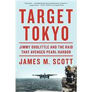 Target Tokyo Jimmy Doolittle and the Raid That Avenged Pearl Harbor