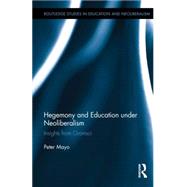 Hegemony and Education Under Neoliberalism: Insights from Gramsci