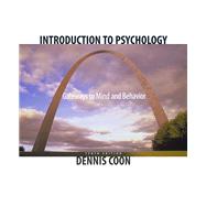 Introduction to Psychology Gateways to Mind and Behavior (with Gateways to Psychology: Visual Guides and Technology Tools and InfoTrac)