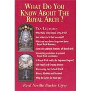What Do You Know About the Royal Arch?
