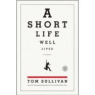 A Short Life Well Lived A Novel