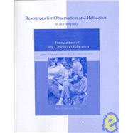 Resources for Observation and Reflection for use with FOUNDATIONS OF EARLY CHILDHOOD EDUCATION