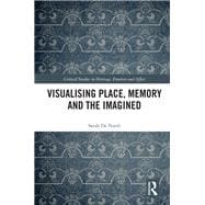 Visualising Place, Memory and the Imagined