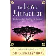 The Law of Attraction The Basics of the Teachings of Abraham®