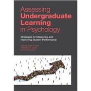 Assessing Undergraduate Learning in Psychology Strategies for Measuring and Improving Student Performance