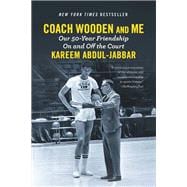 Coach Wooden and Me Our 50-Year Friendship On and Off the Court