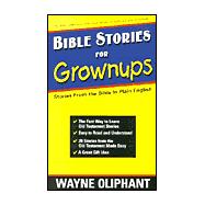 Bible Stories for Grownups: Stories from the Bible in Plain English
