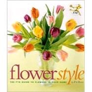 Flower Style The FTD Guide to Flowers in Your Home