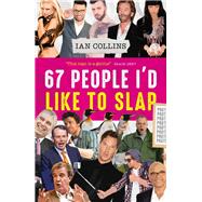 67 People I’d Like To Slap