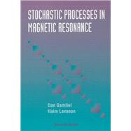 Stochastic Processes in Magnetic Resonance