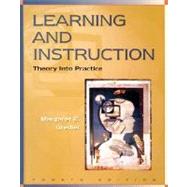 Learning and Instruction : Theory into Practice