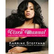 Vixen Manual : How to Find, Seduce and Keep the Man You Want