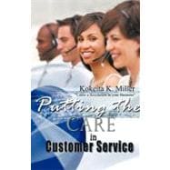 Putting the Care in Customer Service : Cause a Revolution in Your Business