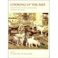 Cooking Up the Past: Food and Culinary Practices in the Neolithic and Bronze Age Aegean