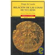 Relacion De Las Cosas De Yucatan/the Relationship Of The Things Of The Yucatan