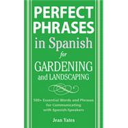 Perfect Phrases in Spanish for Gardening and Landscaping, 1st Edition