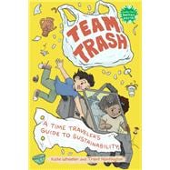 Team Trash A Time Traveler's Guide to Sustainability