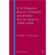 U.S. Foreign Policy Towards Apartheid South Africa, 1948-1994 Conflict of Interests