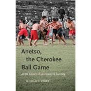 Anetso, the Cherokee Ball Game