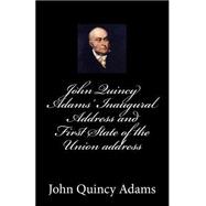John Quincy Adams' Inaugural Address and First State of the Union Address