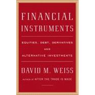 Financial Instruments : Equities, Debt, Derivatives, and Alternative Investments
