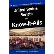 The United States Senate for Know-It-Alls