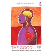 The Good Life: Wellbeing and the New Science of Altruism, Selfishness and Immorality