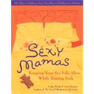 Sexy Mamas Keeping Your Sex Life Alive While Raising Kids