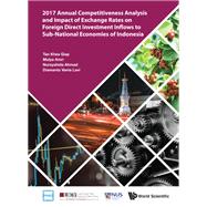 Annual Competitiveness Analysis and Impact of Exchange Rates on Foreign Direct Investment Inflows to Sub-national Economies of Indonesia 2017
