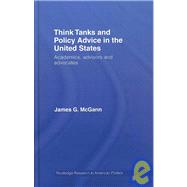 Think Tanks and Policy Advice in the US: Academics, Advisors and Advocates