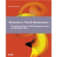 Director's Third Dimension:  Fundamentals of 3D Programming in Director 8.5