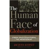 The Human Face of Globalization From Multicultural to Mestizaje